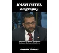 Kash Patel biography: Balancing Law, Ethics, and National Defense at the Heart of U.S. Power