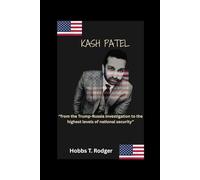 Kash Patel: “from the Trump-Russia investigation to the highest levels of national security”