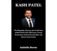 KASH PATEL: The Biography, Memoir, and Untold Story of Kash Patel’s Life, FBI Career, Trump Connection, National Security Role, and Recent Controversies