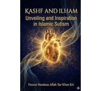 Kashf and Ilham: Unveiling and Inspiration in Islamic Sufism