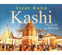 Kashi: The Abode of Shiva
