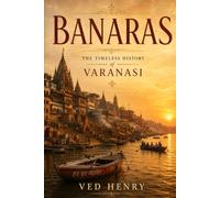 Kashi: The Timeless Heart of Indian Civilization