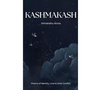 KASHMAKASH: Poems Of Identity,Love and Inner Conflict