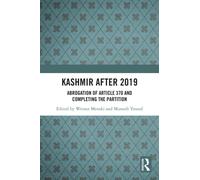 Kashmir after 2019 : Abrogation of Article 370 and Completing the Partition