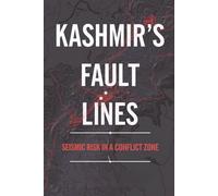 Kashmir’s Fault Lines: Seismic Risk in a Conflict Zone