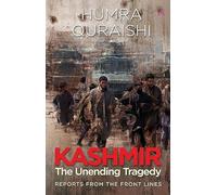 Kashmir:: The Unending Tragedy - Reports from the Front Lines