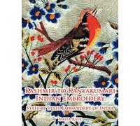 Kashmir to Kanyakumari Indian Embroidery: State by State Embroidery of India