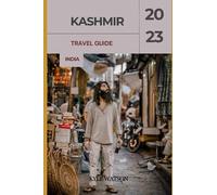 KASHMIR TRAVEL GUIDE 2023: "Discovering Paradise: A Complete Kashmir Experience" (The Travel Companion)