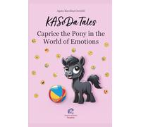 KASiDa Tales. Caprice the Pony in the World of Emotions: Color Illustrations Version