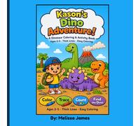 Kason’s Dino Adventure: A Dinosaur Coloring & Activity Book for Ages 2-5