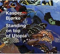 Kasper Bjorke - Standing On Top Of Utopia