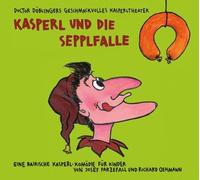 KASPERL UND DIE SEPPLFALLE-DOCTOR DÖBL. GESCHMACKVOLLES KASPERLTHEATER CD NEW