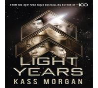 Kass Morgan Light Years: the thrilling new novel from the author of The 100 Kass Morgan Multicolor