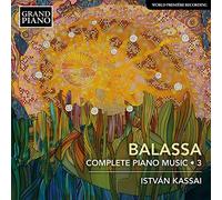 Kassai - S?ndor Balassa: Complete Piano Music Vol. 3