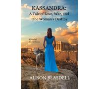 Kassandra: A Tale of Love, War, and One Woman's Destiny: A Novel of Ancient Greece