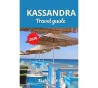 KASSANDRA TRAVEL GUIDE 2026: Explore top Beaches, Hidden Gems and Nightlife in Halkidiki