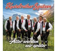 Kastelruther Spatzen Älter Werden Wir Später (CD)