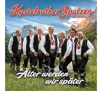 Kastelruther Spatzen - Alter Werden Wir Spater