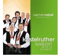 KASTELRUTHER SPATZEN - CARMEN NEBEL PRÄSENTIERT...MONTE GRANDE CD NEW