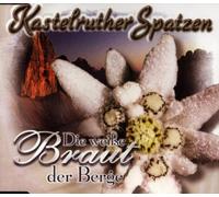 Kastelruther Spatzen - Die Weisse Braut der Berge