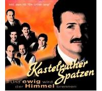KASTELRUTHER SPATZEN - UND EWIG WIRD DER HIMMEL BRENNEN CD NEW