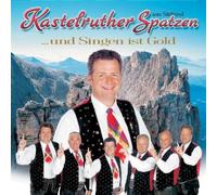 Kastelruther Spatzen - Und Singen Ist Gold