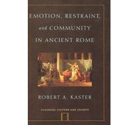 Kaster - Emotion Restraint and Community in Ancient Rome - New hardb - X555z