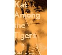 Kat Among the Tigers - Paperback NEW MacLean, Kath 2011-03-01