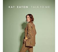Kat Eaton - Talk To Me