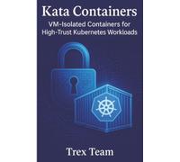 Kata Containers: VM-Isolated Containers for High-Trust Kubernetes Workloads