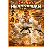 Kata Heian Yondan: Fully Illustrated (Heian Kata)