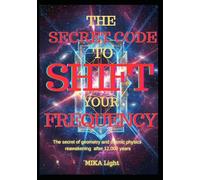 【KATAKAMUNA】THE SECRET CODE TO SHIFT YOUR FREQUENCY: The secret of geometry and cosmic physics reawakening after 12,000 years