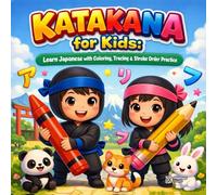 Katakana for Kids: Learn Japanese with Coloring, Tracing & Stroke Order Practice