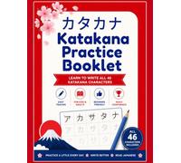 Katakana Practice Book for Beginners: Learn to Write All 46 Katakana Characters with Easy Tracing Exercises for Kids and Adults