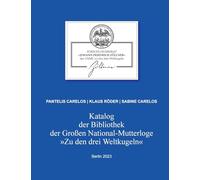 Katalog der Bibliothek der Großen National-Mutterloge "Zu den drei Weltkugeln": Berlin 2023