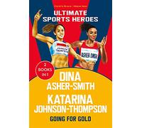 Katarina Johnson-Thompson / Dina Asher-Smith (Ultimate Sports Heroes) - Going for Gold