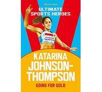 Katarina Johnson-Thompson (Ultimate Sports Heroes): Going for Gold