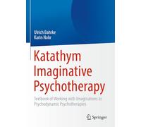 Katathym Imaginative Psychotherapy: Textbook of Working with Imaginations in Psychodynamic Psychotherapies