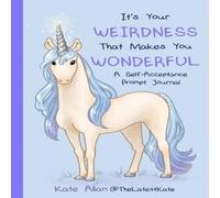 Kate Allan It's Your Weirdness that Makes You Wonderful : A Self-Acceptance Kate Allan Multicolor