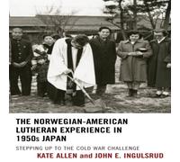 Kate Allen Norwegian-American Lutheran Experience in 1950s Japan : Stepping Kate Allen Multicolor