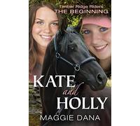 Kate and Holly: The Beginning (Timber Ridge Riders)