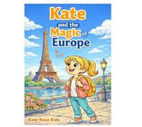 Kate and the Magic of Europe (Kate's travel adventures)