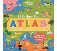 Kate Baker Lonely Planet Kids Lift-the-Flap Atlas Hardcover Book Kate Baker Multicolor
