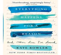 Kate Bowler Everything Happens for a Reason & Other Lies I've Loved Kate Bowler Multicolor
