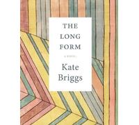 Kate Briggs The Long Form (Paperback)