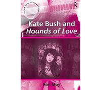 Kate Bush and Hounds of Love - Ashgate Popular and Folk Music Series - Routledge
