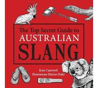 Kate Capewell Marion Duke The Top Secret Guide to Australian Slang (Paperback)