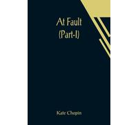 Kate Chopin At Fault (Part-I) Paperback Book Kate Chopin Multicolor