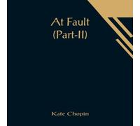 Kate Chopin At Fault (Part-II) Paperback Book Kate Chopin Multicolor