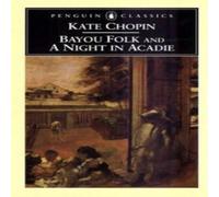Kate Chopin Bayou Folk & a Night in Acadie Paperback Book Kate Chopin Multicolor